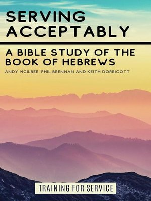 cover image of Serving Acceptably--A Bible Study of the Book of Hebrews